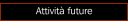 Attivit&agrave; future